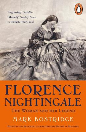 Florence Nightingale: The Woman and Her Legend: 200th Anniversary Edition by Mark Bostridge
