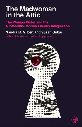 The Madwoman in the Attic: The Woman Writer and the Nineteenth-Century Literary Imagination by Sandra M. Gilbert