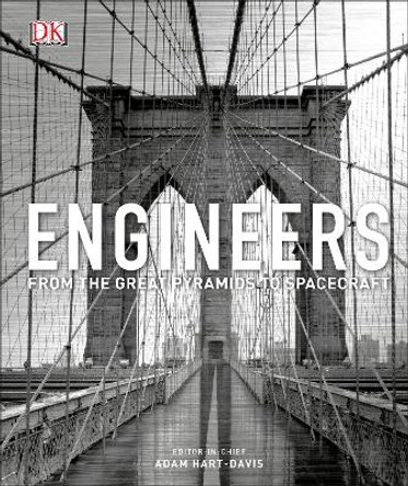 Engineers: From the Great Pyramids to Spacecraft by Adam Hart-Davis
