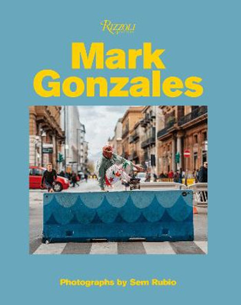 Mark Gonzales: Adventures in Street Skating by Mark Gonzales