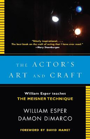 Actor's Art and Craft: William Esper Teaches the Meisner Technique by William Esper