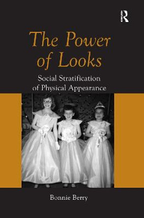 The Power of Looks: Social Stratification of Physical Appearance by Bonnie Berry
