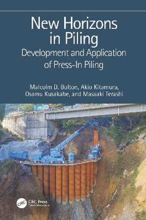 New Horizons in Piling: Development and Application of Press-in Piling by Malcolm D. Bolton