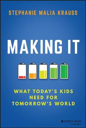 Making It – What Today′s Kids Need for Tomorrow′s World by SM Krauss