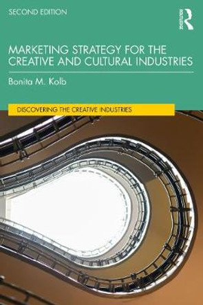 Marketing Strategy for the Creative and Cultural Industries by Bonita Kolb