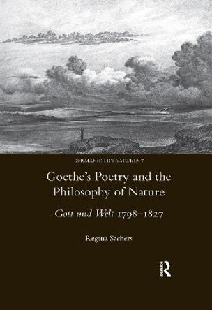Goethe's Poetry and the Philosophy of Nature: Gott Und Welt 1798-1827 by Regina Sachers