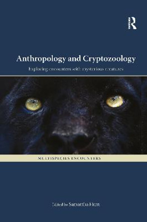 Anthropology and Cryptozoology: Exploring Encounters with Mysterious Creatures by Samantha Hurn