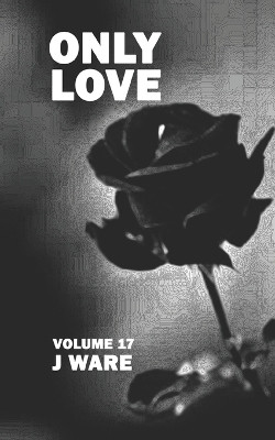Only Love by J Ware 9780991565863