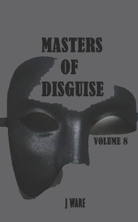Masters of Disguise by J Ware 9780989735063