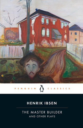 The Master Builder and Other Plays by Henrik Ibsen 9780141194592