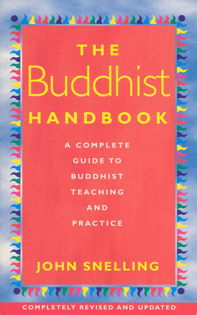 The Buddhist Handbook: A Complete Guide to Buddhist Teaching and Practice by John Snelling 9780712671125