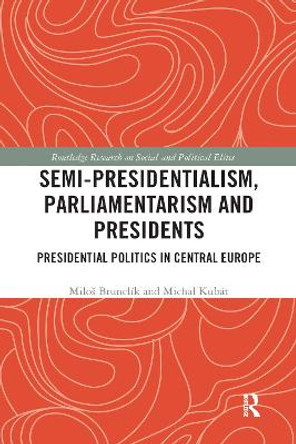 Semi-presidentialism, Parliamentarism and Presidents: Presidential Politics in Central Europe by Miloš Brunclík