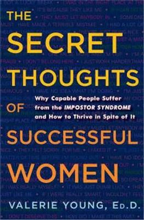 The Secret Thoughts Of Successful Women by Valerie Young