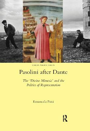 Pasolini after Dante: The 'Divine Mimesis' and the Politics of Representation by Emanuela Patti