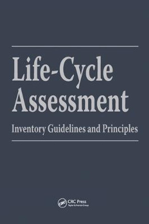 Life-Cycle Assessment: Inventory Guidelines and Principles by Mary Ann Curran