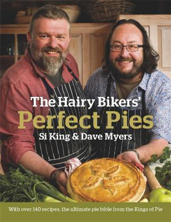 The Hairy Bikers' Perfect Pies: The Ultimate Pie Bible from the Kings of Pies by Hairy Bikers