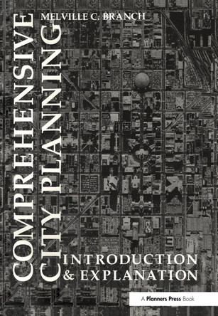 Comprehensive City Planning: Introduction & Explanation by Melville Branch 9780367092146