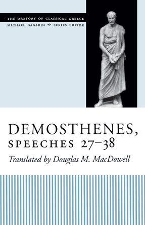 Demosthenes, Speeches 27-38 by Douglas M. MacDowell 9780292702547