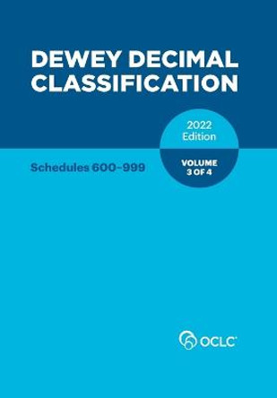 Dewey Decimal Classification, 2022 (Schedules 600-999) (Volume 3 of 4) by Alex Kyrios