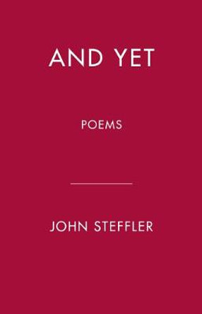 And Yet by John Steffler