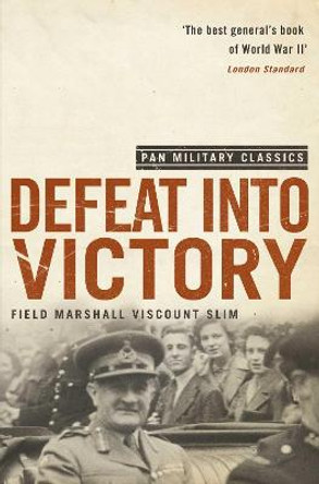 Defeat Into Victory: (Pan Military Classics Series) by William Slim