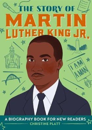 The Story of Martin Luther King Jr.: A Biography Book for New Readers by Christine Platt