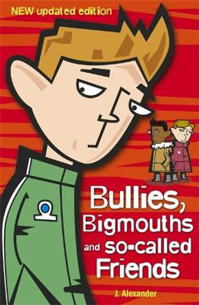 Bullies, Bigmouths and So-Called Friends by Jenny Alexander