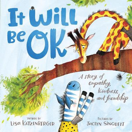 It Will Be OK: A story of empathy, kindness, and friendship by Jaclyn Sinquett