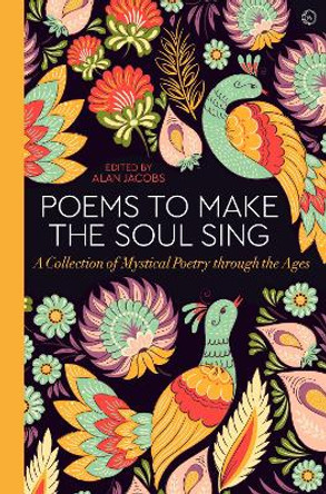 Poems to Make the Soul Sing by Alan Jacobs