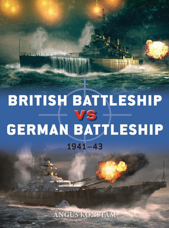 British Battleship vs German Battleship: 1941–43 by Angus Konstam