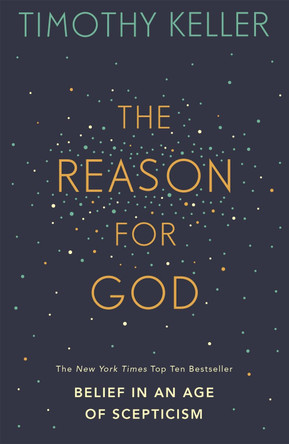 The Reason for God: Belief in an age of scepticism by Timothy Keller