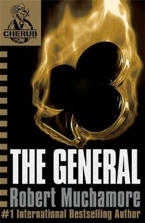 CHERUB: The General: Book 10 by Robert Muchamore