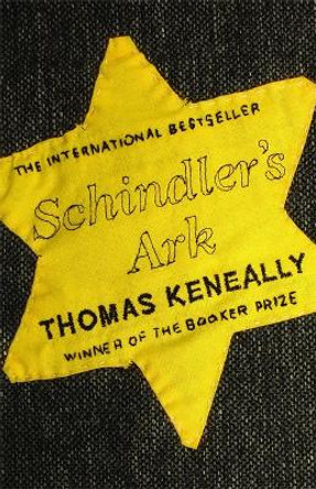 Schindler's Ark: The Booker Prize winning novel filmed as 'Schindler's List' by Thomas Keneally