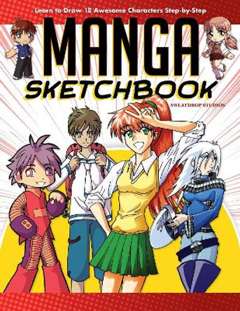 Manga Sketchbook: Learn to Draw 18 Awesome Characters Step-by-Step by Sweatdrop Studios