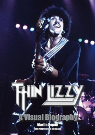 Thin Lizzy: A Visual Biography by Martin Popoff