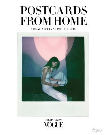 Postcards from Home: Creativity in a Time of Crisis by Editors of Vogue