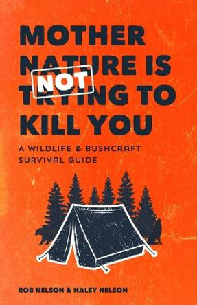 Mother Nature is Not Trying to Kill You by Rob Nelson