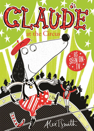 Claude at the Circus by Alex T. Smith