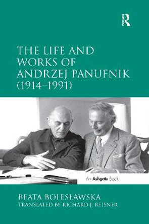 The Life and Works of Andrzej Panufnik (1914–1991) by Beata Boles?awska