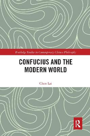 Confucius and the Modern World by Lai Chen