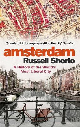 Amsterdam: A History of the World's Most Liberal City by Russell Shorto