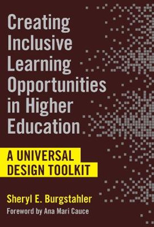 Creating Inclusive Learning Opportunities in Higher Education: A Universal Design Toolkit by Sheryl  E. Burgstahler