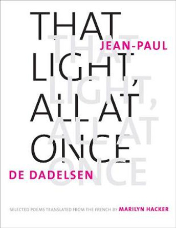 That Light, All at Once: Selected Poems by Jean-Paul de Dadelsen