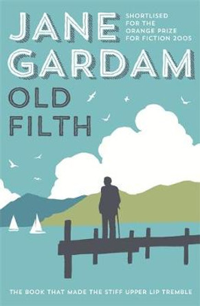 Old Filth: Shortlisted for the Women's Prize for Fiction by Jane Gardam