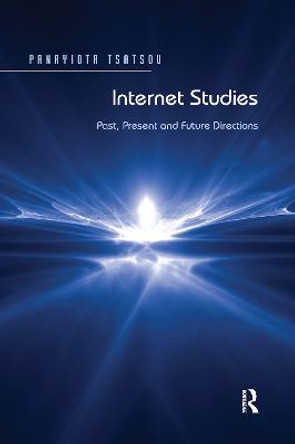 Internet Studies: Past, Present and Future Directions by Panayiota Tsatsou