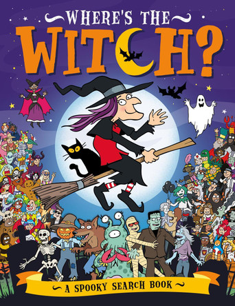 Where's the Witch?: A Spooky Search-and-Find Book by Chuck Whelon