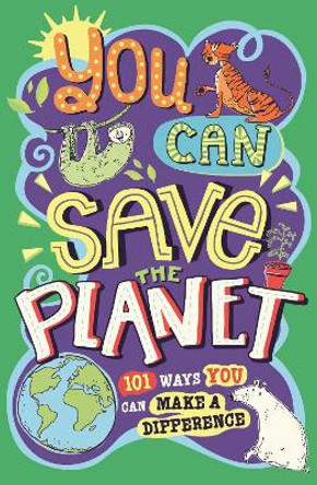 You Can Save The Planet: 101 Ways You Can Make a Difference by J. A. Wines