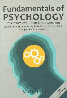 Fundamentals of Psychology: Processes of Human Empowerment by Chintamani Kar