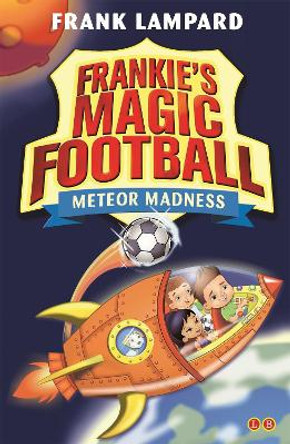 Frankie's Magic Football: Meteor Madness: Book 12 by Frank Lampard