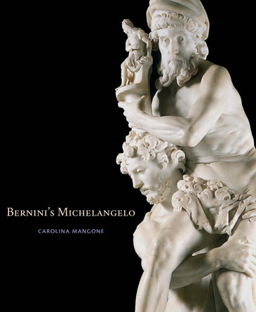 Bernini's Michelangelo by Carolina Mangone 9780300247732